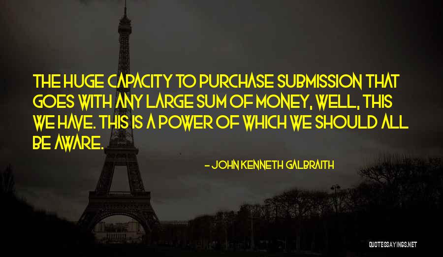 Money Goes Quotes By John Kenneth Galbraith