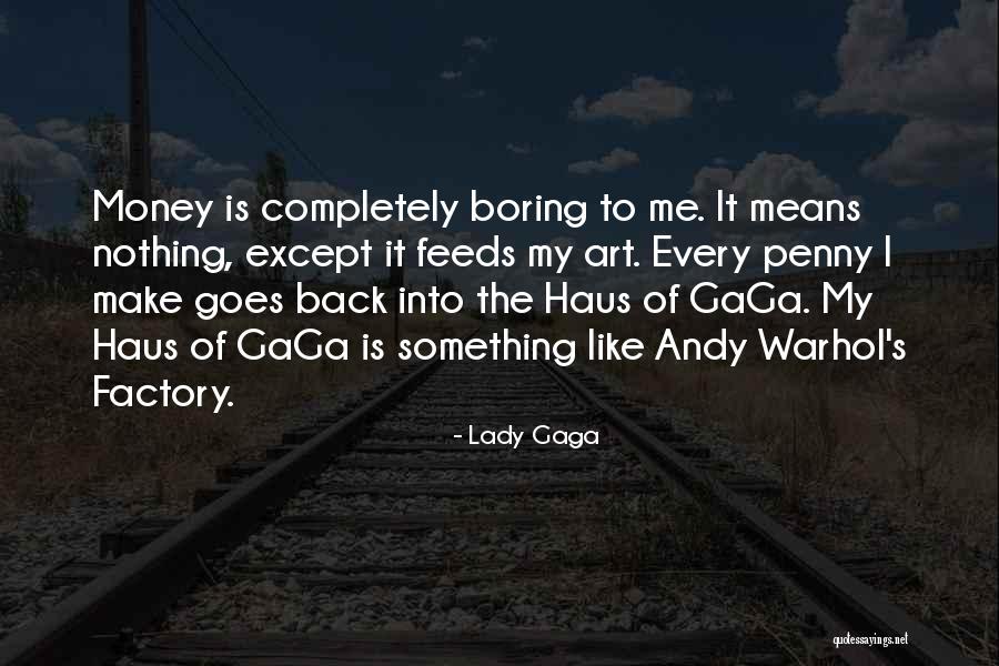 Money Goes Quotes By Lady Gaga