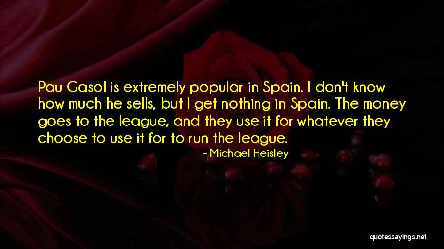 Money Goes Quotes By Michael Heisley