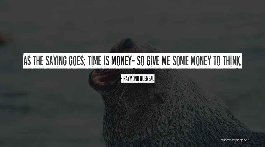 Money Goes Quotes By Raymond Queneau