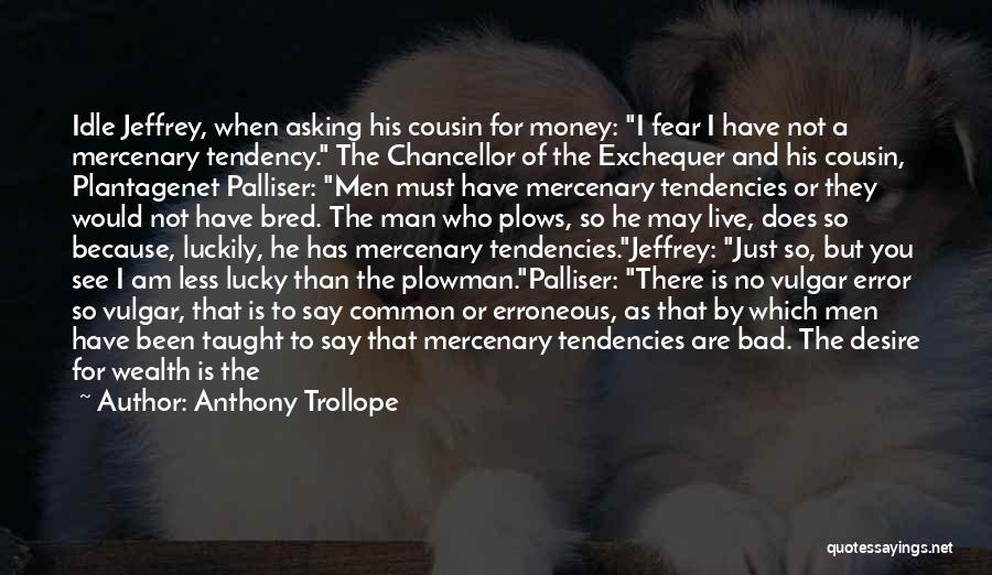 Money Greed Quotes By Anthony Trollope