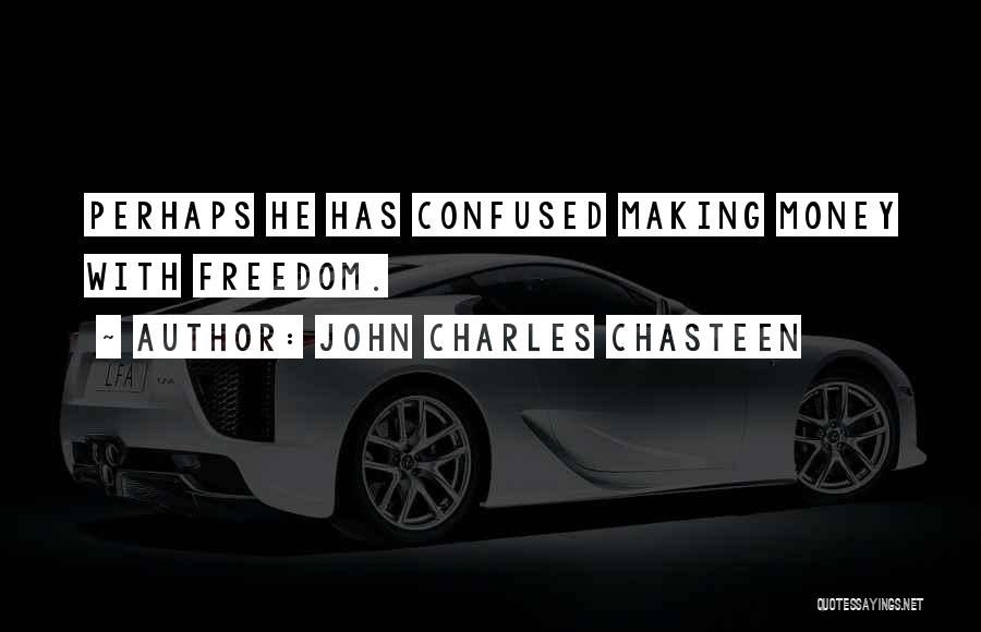 Money Greed Quotes By John Charles Chasteen