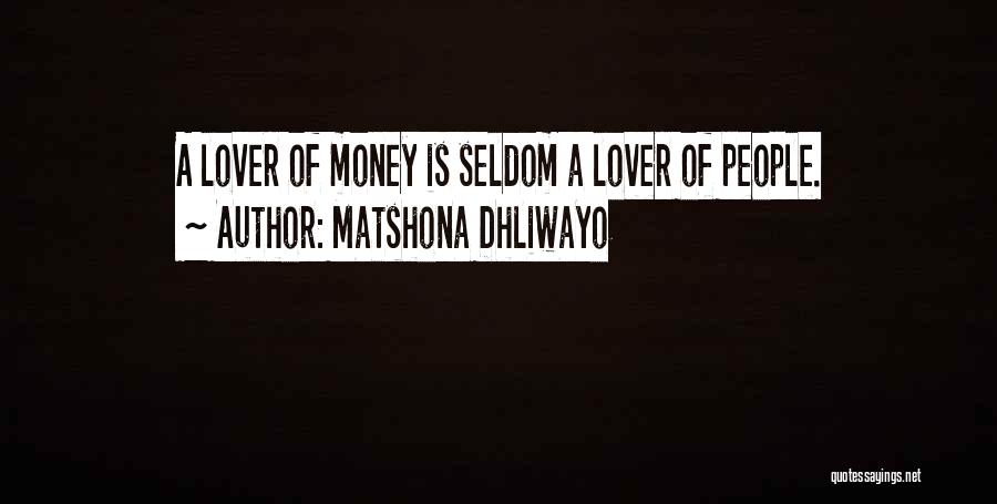 Money Greed Quotes By Matshona Dhliwayo