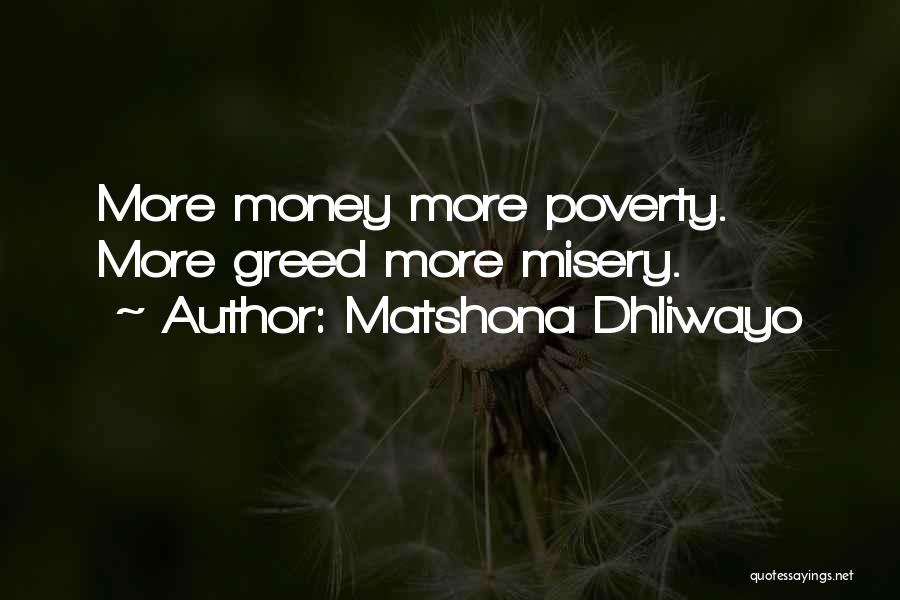 Money Greed Quotes By Matshona Dhliwayo