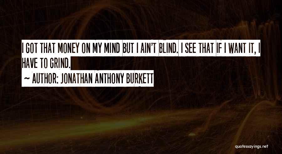 Money Grind Quotes By Jonathan Anthony Burkett