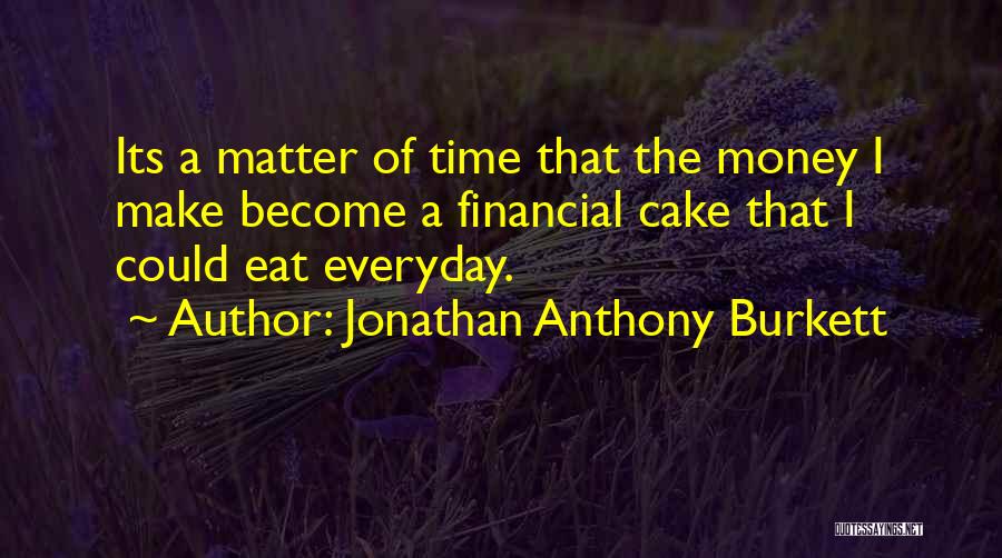 Money Grind Quotes By Jonathan Anthony Burkett