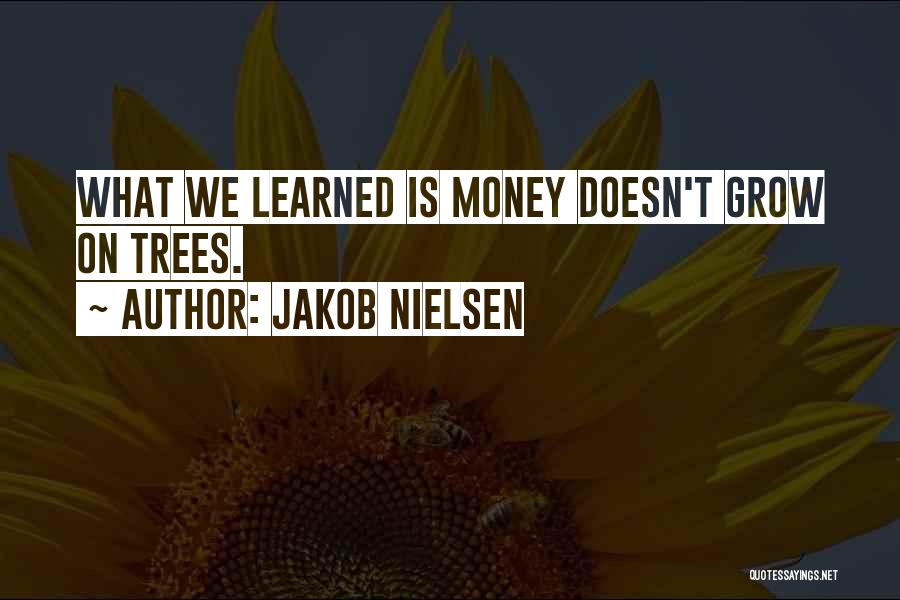 Money Grows On Tree Quotes By Jakob Nielsen