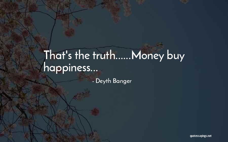 Money Happiness Quotes By Deyth Banger Money Happiness Quotes By Deyth Banger