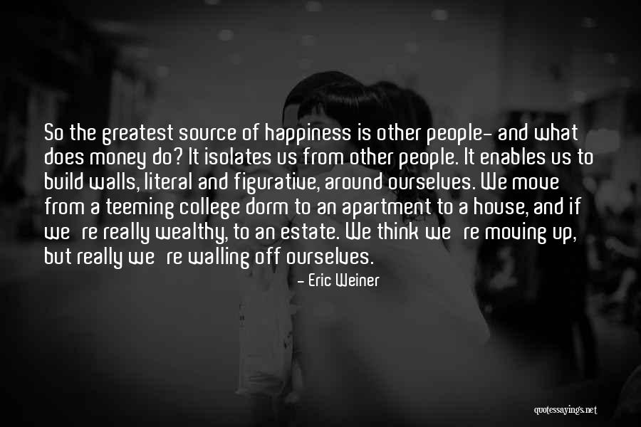 Money Happiness Quotes By Eric Weiner Money Happiness Quotes By Eric Weiner