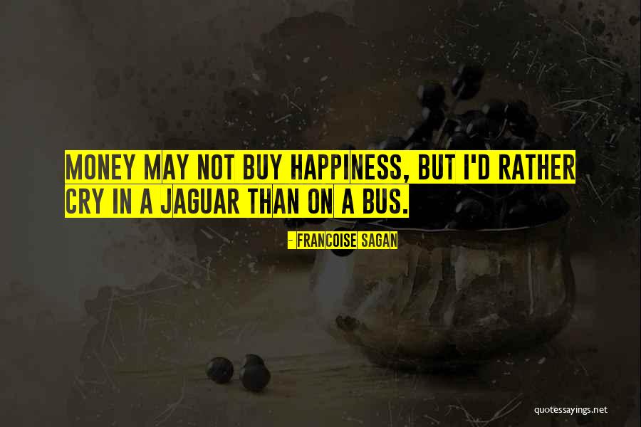 Money Happiness Quotes By Francoise Sagan Money Happiness Quotes By Francoise Sagan