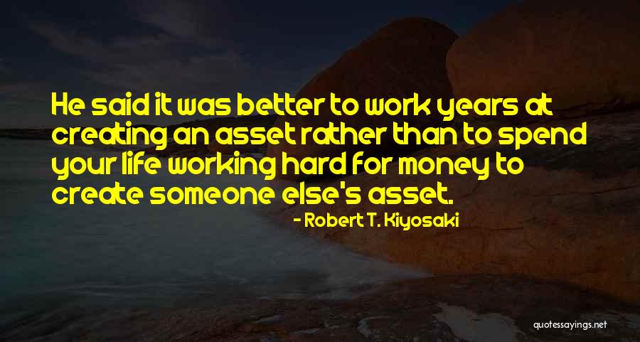 Money Hard Work Quotes By Robert T. Kiyosaki Money Hard Work Quotes By Robert T. Kiyosaki