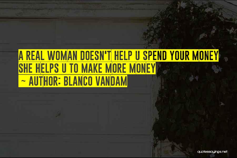 Money Helps Quotes By Blanco Vandam