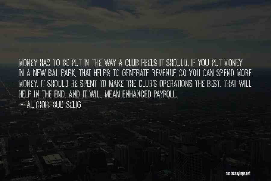 Money Helps Quotes By Bud Selig