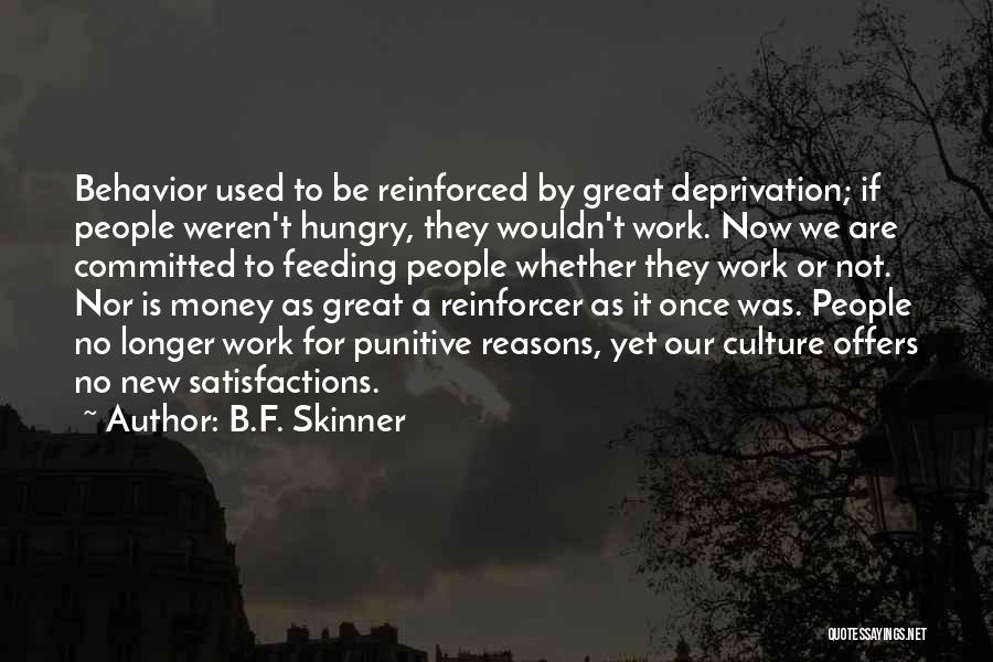 Money Hungry Quotes By B.F. Skinner