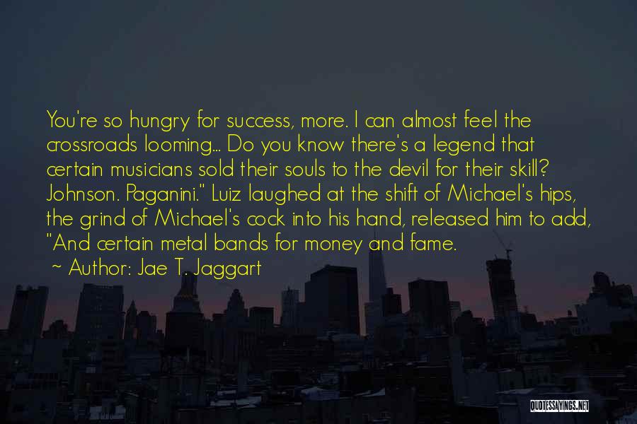 Money Hungry Quotes By Jae T. Jaggart