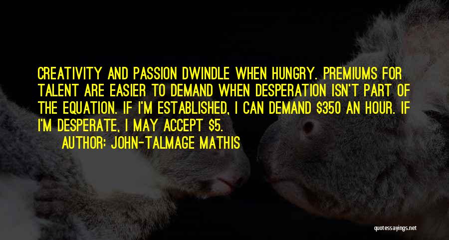 Money Hungry Quotes By John-Talmage Mathis