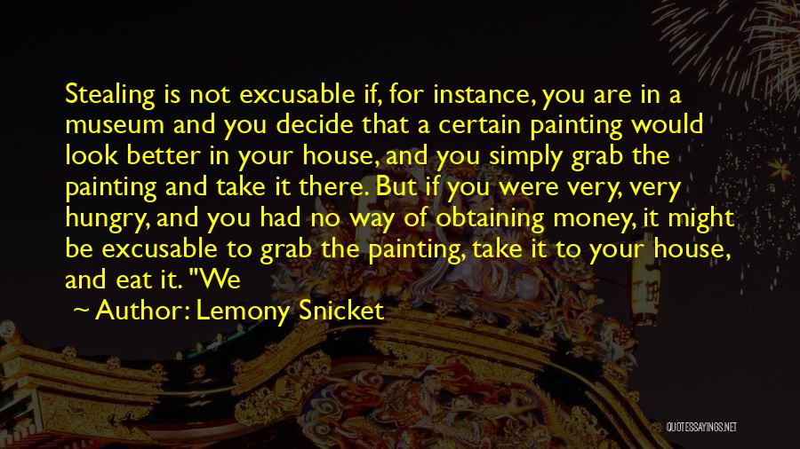 Money Hungry Quotes By Lemony Snicket