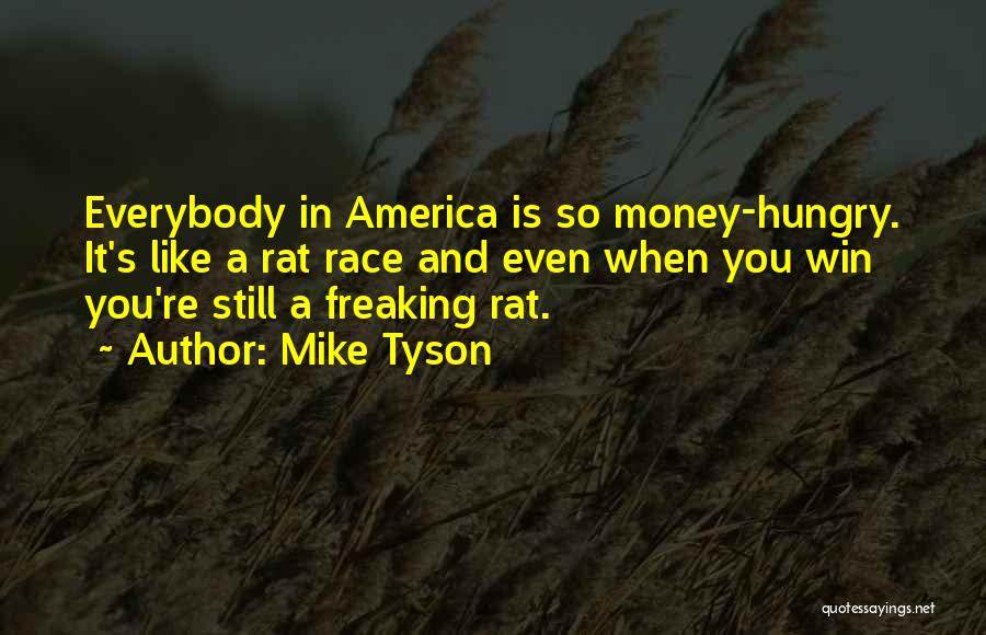 Money Hungry Quotes By Mike Tyson