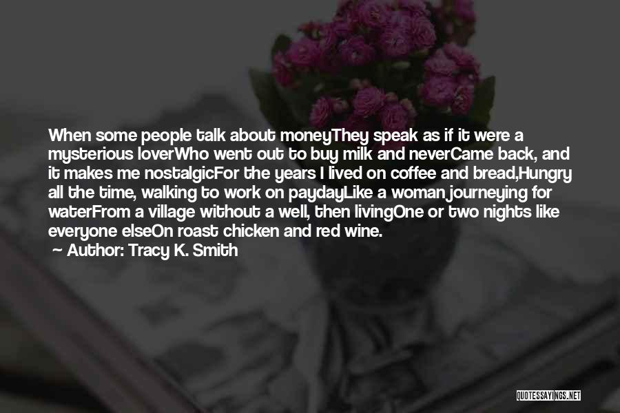 Money Hungry Quotes By Tracy K. Smith