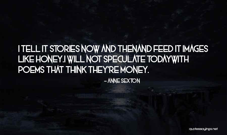 Money Images And Quotes By Anne Sexton Money Images And Quotes By Anne Sexton