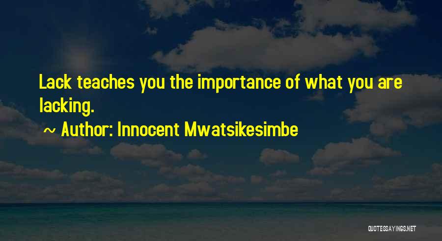 Money Importance Quotes By Innocent Mwatsikesimbe