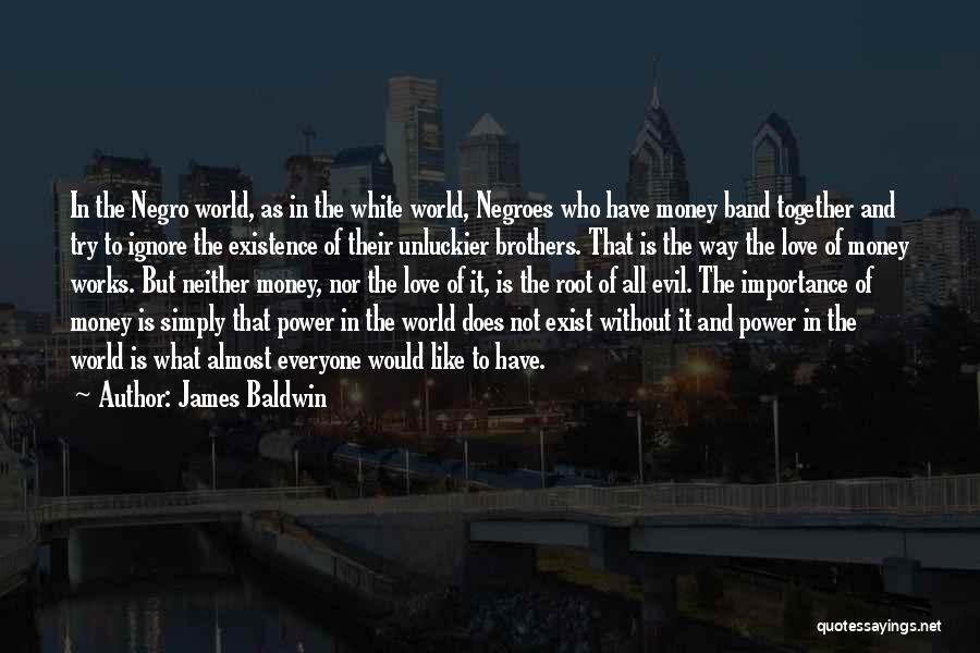 Money Importance Quotes By James Baldwin