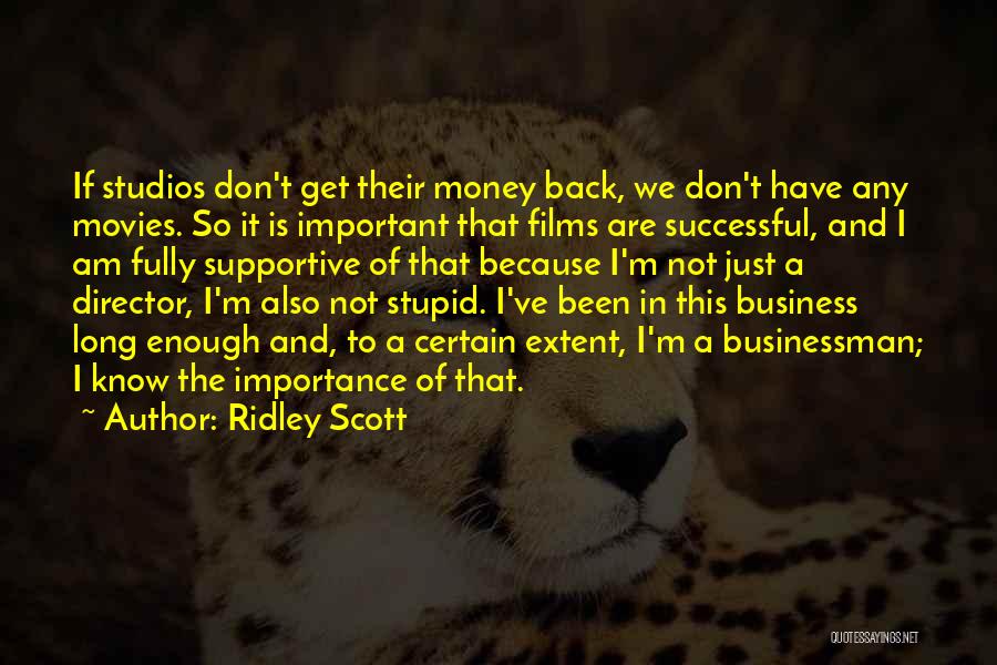 Money Importance Quotes By Ridley Scott