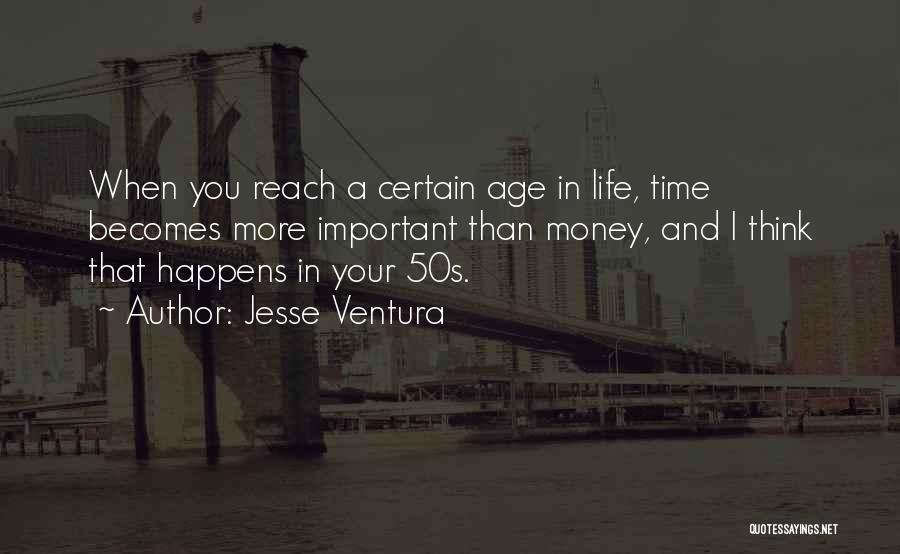 Money Important In Our Life Quotes By Jesse Ventura