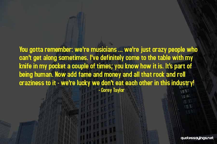 Money In My Pocket Quotes By Corey Taylor Money In My Pocket Quotes By Corey Taylor