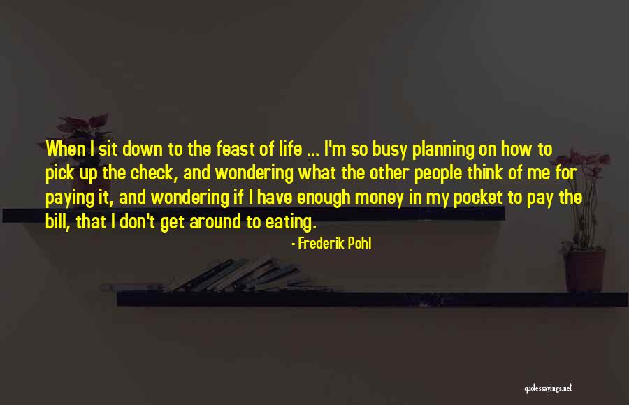 Money In My Pocket Quotes By Frederik Pohl Money In My Pocket Quotes By Frederik Pohl