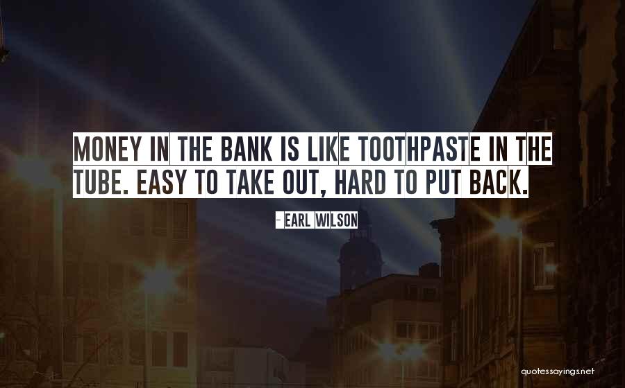 Money In The Bank Quotes By Earl Wilson