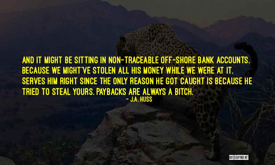 Money In The Bank Quotes By J.A. Huss