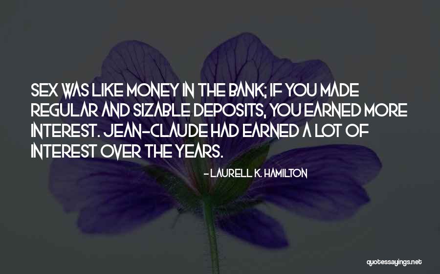 Money In The Bank Quotes By Laurell K. Hamilton