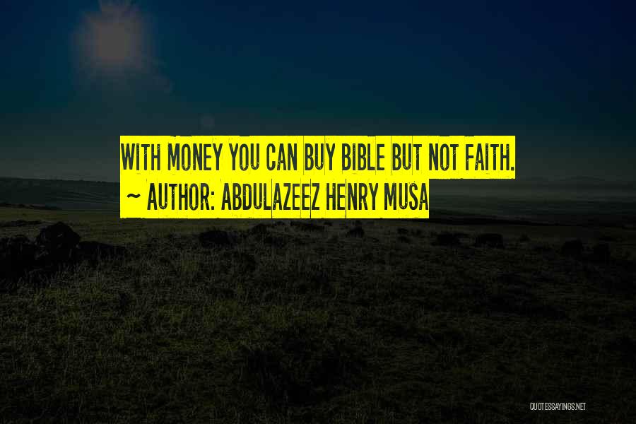 Money In The Bible Quotes By Abdulazeez Henry Musa