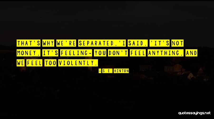 Money In The Outsiders Quotes By S.E. Hinton Money In The Outsiders Quotes By S.E. Hinton
