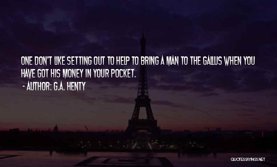 Money In The Pocket Quotes By G.A. Henty