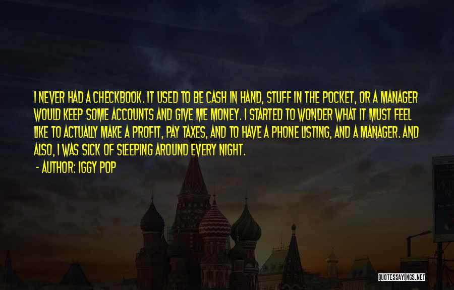 Money In The Pocket Quotes By Iggy Pop