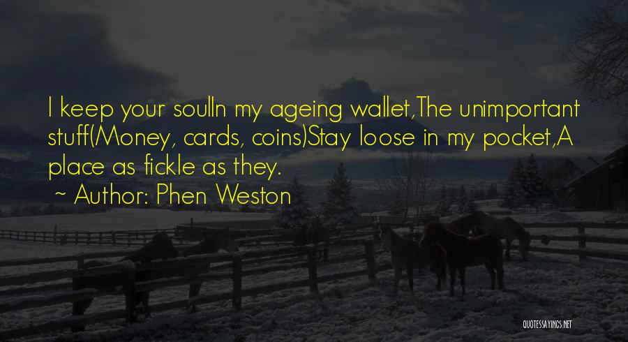 Money In The Pocket Quotes By Phen Weston