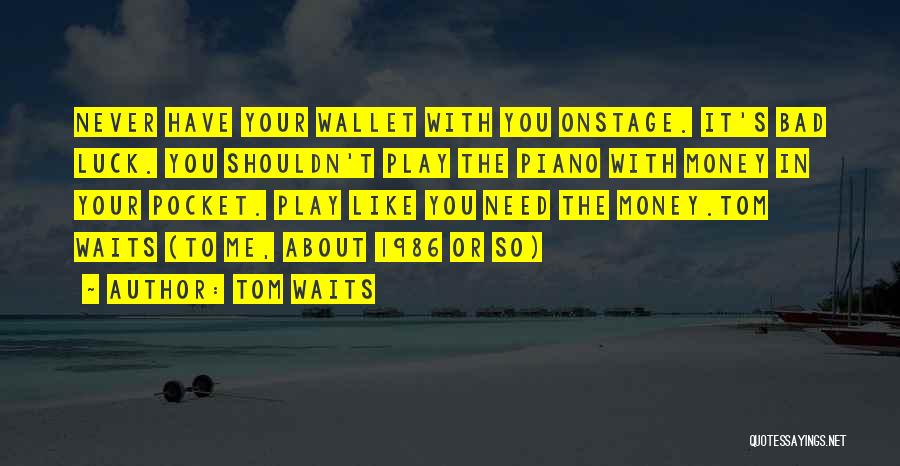 Money In The Pocket Quotes By Tom Waits