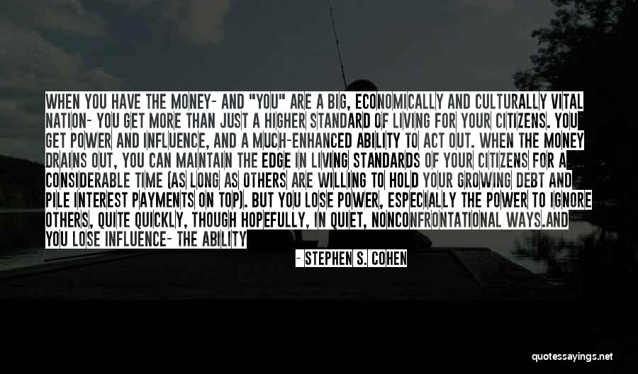 Money In Your Life Quotes By Stephen S. Cohen Money In Your Life Quotes By Stephen S. Cohen