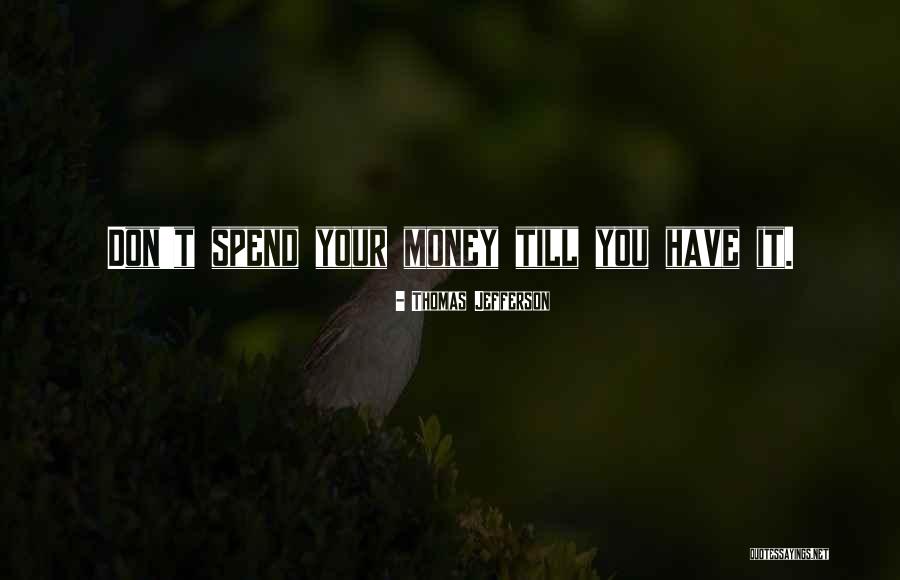 Money In Your Life Quotes By Thomas Jefferson Money In Your Life Quotes By Thomas Jefferson