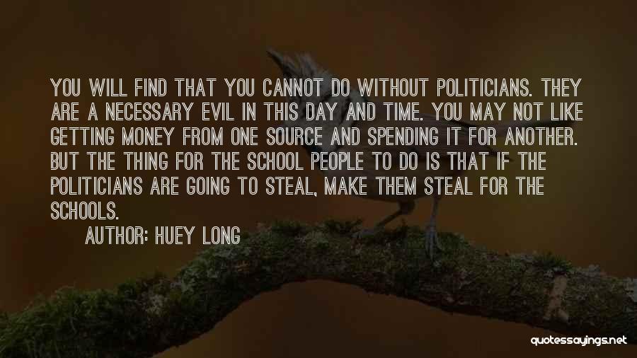 Money Is A Necessary Evil Quotes By Huey Long