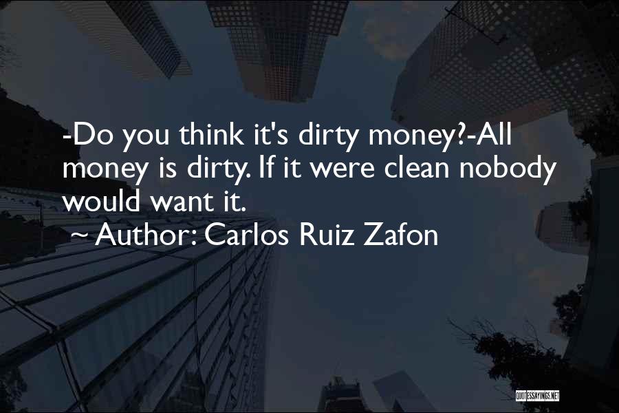 Money Is Dirty Quotes By Carlos Ruiz Zafon