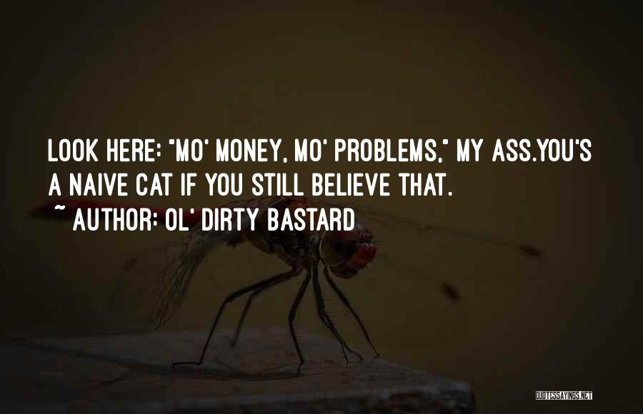 Money Is Dirty Quotes By Ol' Dirty Bastard