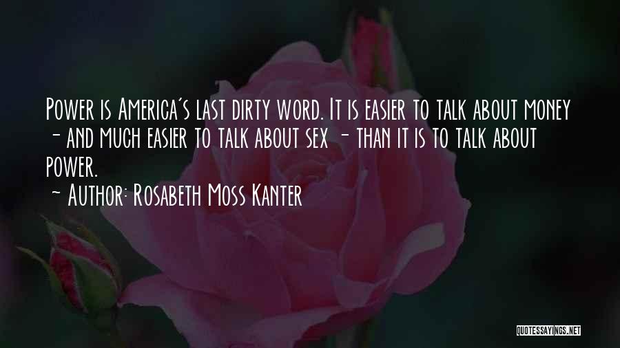 Money Is Dirty Quotes By Rosabeth Moss Kanter