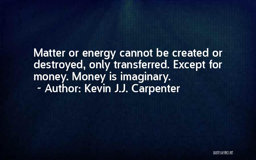 Money Is Energy Quotes By Kevin J.J. Carpenter