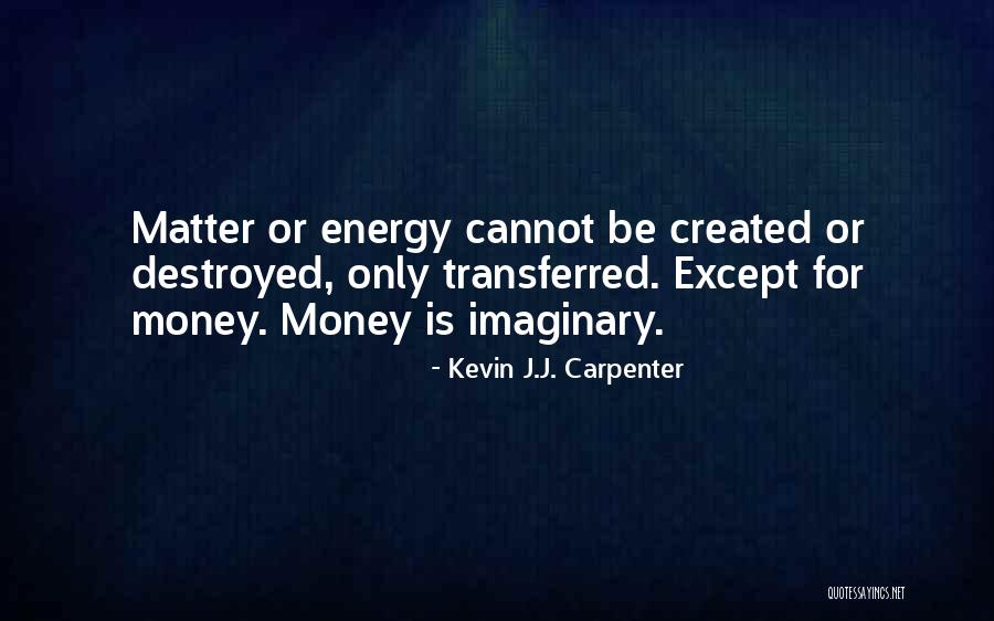 Money Is Energy Quotes By Kevin J.J. Carpenter