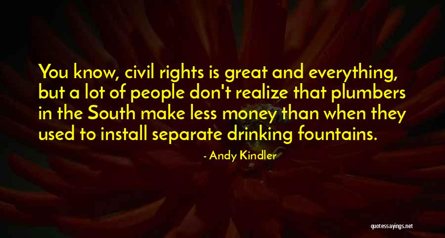 Money Is Everything For Me Quotes By Andy Kindler