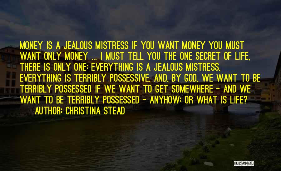 Money Is Everything For Me Quotes By Christina Stead
