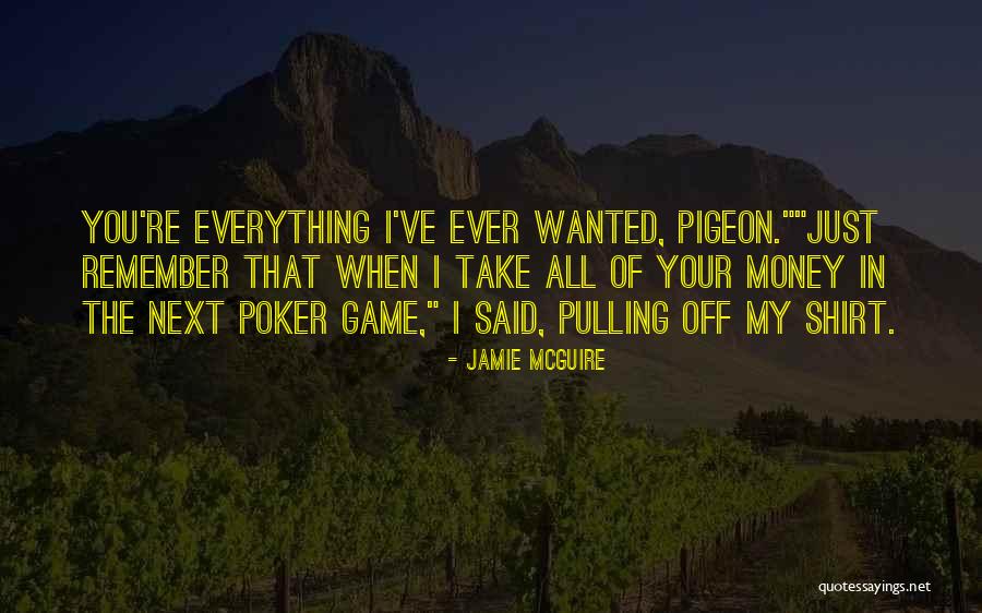 Money Is Everything For Me Quotes By Jamie McGuire